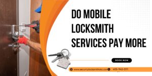 Do Mobile Locksmith Services Pay More